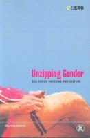 Unzipping Gender: Sex, Cross-Dressing and Culture