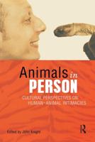 Animals in Person : Cultural Perspectives on Human-Animal Intimacies