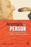 Animals in Person: Cultural Perspectives on Human-Animal Intimacy