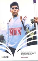 Representing Men: Cultural Production and Producers in the Men's Magazine Market