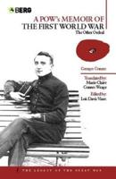 A POW's Memoir of the First World War: The Other Ordeal
