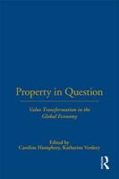 Property in Question: Value Transformation in the Global Economy