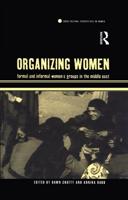 Organizing Women : Formal and Informal Women's Groups in the Middle East