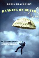 Banking on Death, or, Investing in Life