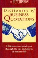 The Hutchinson Dictionary of Business Quotations
