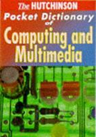 The Hutchinson Pocket Dictionary of Computing and Mulitmedia