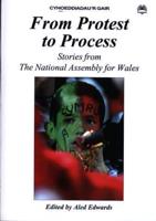 From Protest to Process - Stories from the National Assembly for Wales