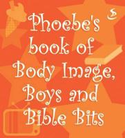 Phoebe's Book of Body Image, Boys and Bible Bits