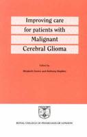 Improving Care for Patients With Malignant Cerebral Glioma