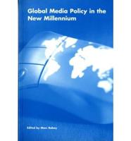 Global Media Policy in the New Millennium