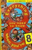 Everything You Need to Know When You're Eight