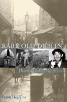 Rare Old Dubline: Heros, Hawkers & Hoors