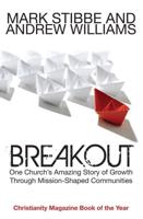 Breakout: One Church's Amazing Story Of Growth Through Mission-shaped Communities
