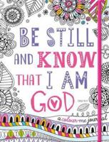 Adult Colouring Book: Be Still and Know That I Am God (Colouring Journal)