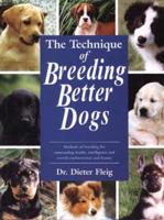 The Technique of Breeding Better Dogs