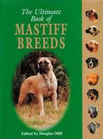 The Ultimate Book of Mastiff Breeds