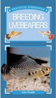 The Practical Fishkeeper's Guide to Breeding Livebearers