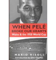 When Pelé Broke Our Hearts