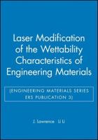 Laser Modification of the Wettability Characteristics of Engineering Materials