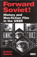 Forward Soviet!: History and Non-fiction Film in the USSR