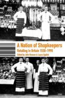 A Nation of Shopkeepers: Five Centuries of British Retailing