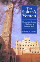 The Sultan's Yemen: 19th-Century Challenges to Ottoman Rule