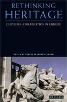 Rethinking Heritage: Cultures and Politics in Europe