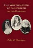The Worthingtons of Failsworth & Their Decendents