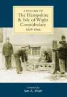 A History of Hampshire & Isle of Wight Constabulary 1839-1966