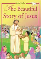 The Beautiful Story of Jesus According to the Gospels