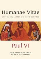 Encyclical Letter, Humanae Vitae, of the Supreme Pontiff Pope Paul VI to His Venerable Archbishops, Bishops and Other Local Ordinaries in Peace and Communion With the Apostolic See, to the Clergy and the Faithful of the Whole Catholic World and to Everyone of Good Will All Men of Good Will on Regulating Human Procreation Rightly
