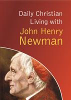 Daily Christian Living With John Henry Newman
