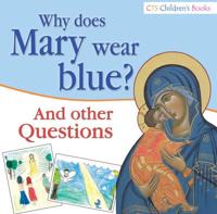 Why Does Mary Wear Blue? And Other Questions