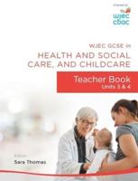 WJEC GCSE in Health and Social Care, and Childcare: Teacher Book - Units 3 and 4