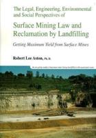 The Legal, Engineering, Environmental and Social Perspectives of Surface Mining Law and Reclamation by Landfilling