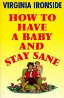 How to Have a Baby and Stay Sane