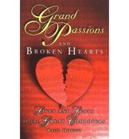 Grand Passions and Broken Hearts