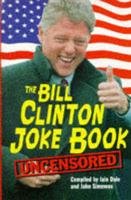 The Bill Clinton Joke Book - Uncensored