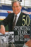 50 Sporting Years and It's Still Not All Over