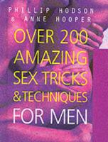 Over 200 Amazing Sex Tricks & Techniques for Men