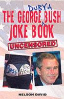 The George W. Bush Joke Book (Uncensored)