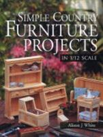 Simple Country Furniture Projects in 1/12 Scale