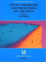 Novel Chemistry and Processing of Ceramics