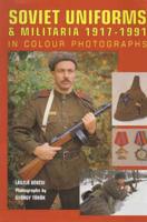 Soviet Uniforms & Militaria 1917-1991 in Colour Photographs