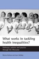 What Works in Tackling Health Inequalities?