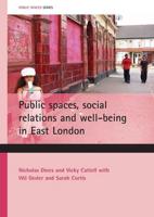 Public Spaces, Social Relations and Well-Being in East London