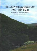 The Adventures and Vagaries of Twm Shôn Catti, Descriptive of Life in Wales