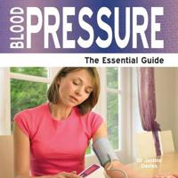 Blood Pressure - The Essential Guide