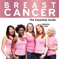 Breast Cancer - The Essential Guide
