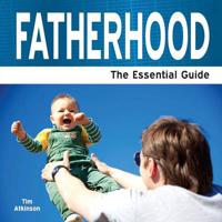 Fatherhood - The Essential Guide